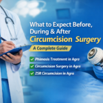 What to Expect Before, During & After Circumcision Surgery: A Complete Guide