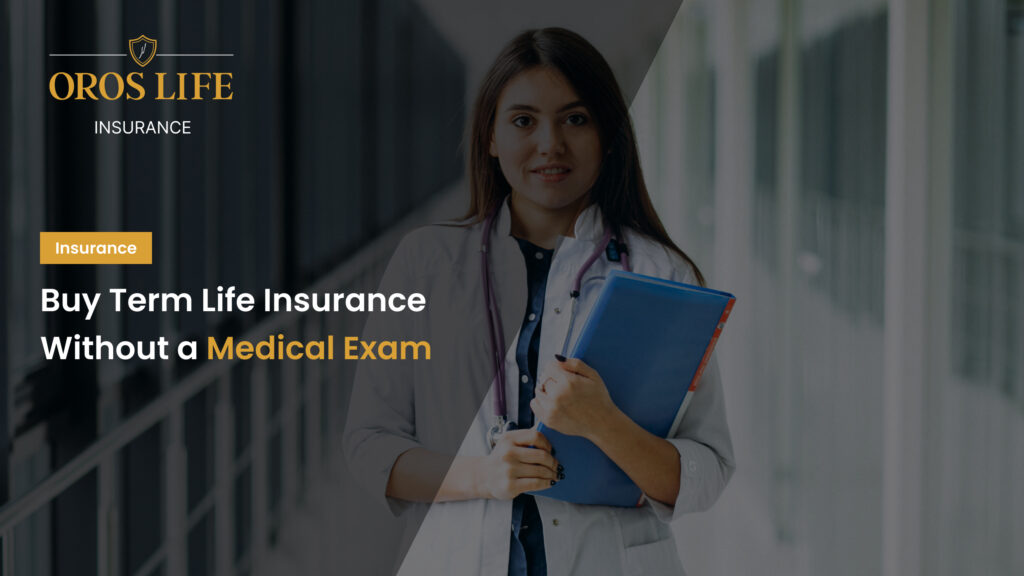 Buy Term Life Insurance Without a Medical Exam