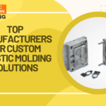 Top Manufacturers for Custom Plastic Molding Solutions