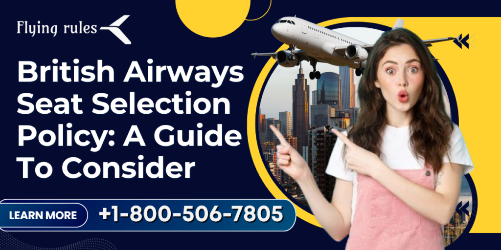 British Airways Seat Selection Policy: A Guide To Consider